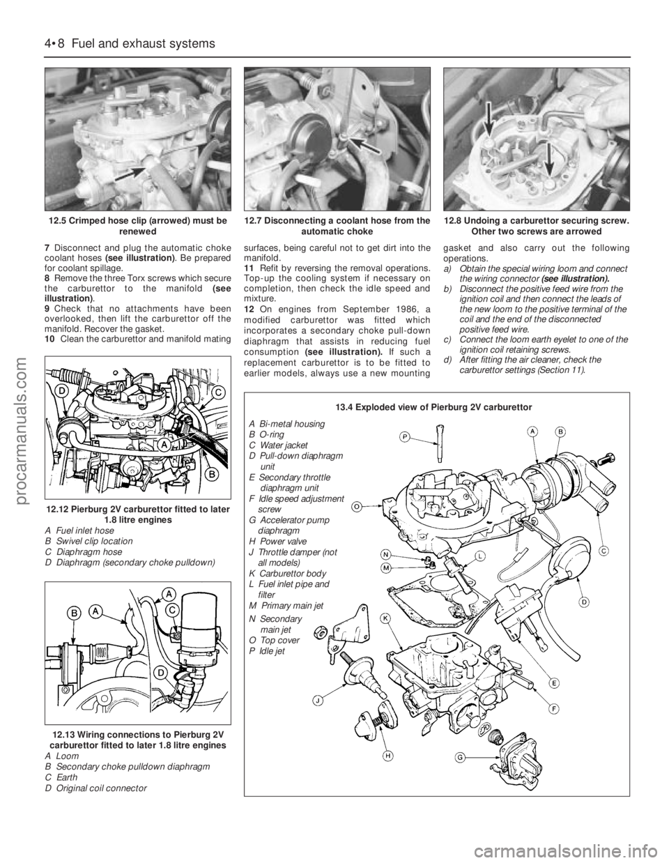 FORD GRANADA 1985  Service Repair Manual 7Disconnect and plug the automatic choke
coolant hoses (see illustration). Be prepared
for coolant spillage.
8Remove the three Torx screws which secure
the carburettor to the manifold (see
illustratio
