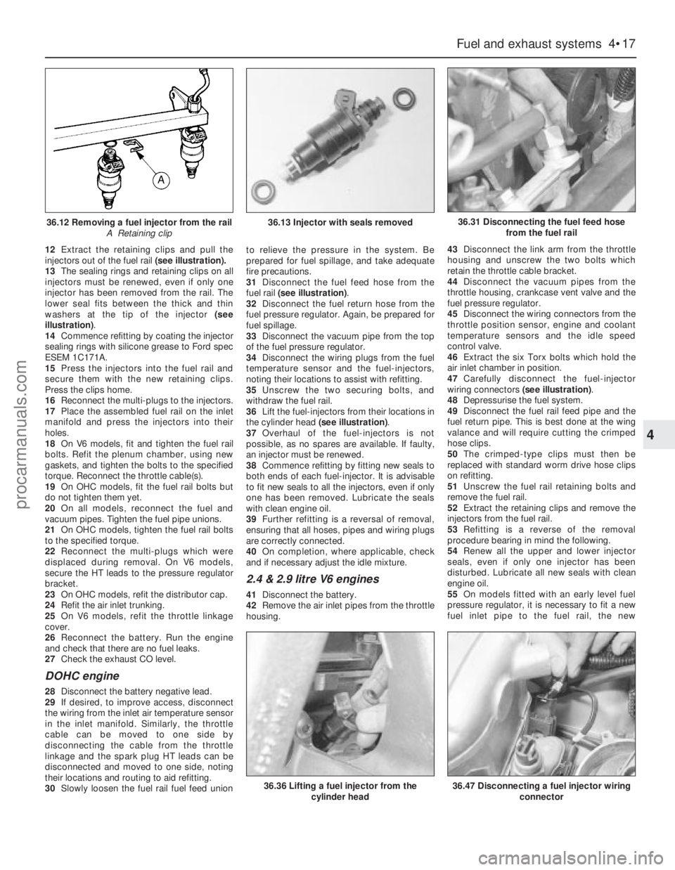 FORD GRANADA 1985  Service Repair Manual 12Extract the retaining clips and pull the
injectors out of the fuel rail(see illustration). 
13The sealing rings and retaining clips on all
injectors must be renewed, even if only one
injector has be