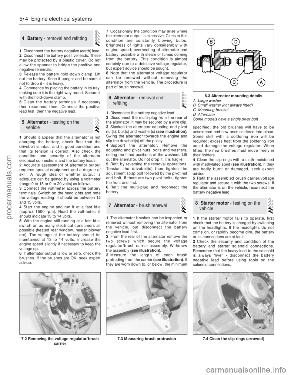 FORD GRANADA 1985  Service Repair Manual 1Disconnect the battery negative (earth) lead.
2Disconnect the battery positive leads. These
may be protected by a plastic cover. Do not
allow the spanner to bridge the positive and
negative terminals