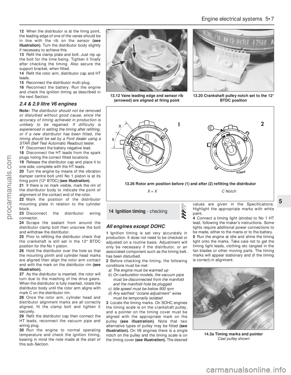 FORD GRANADA 1985  Service Repair Manual 12When the distributor is at the firing point,
the leading edge of one of the vanes should be
in line with the rib on the sensor (see
illustration). Turn the distributor body slightly
if necessary to 