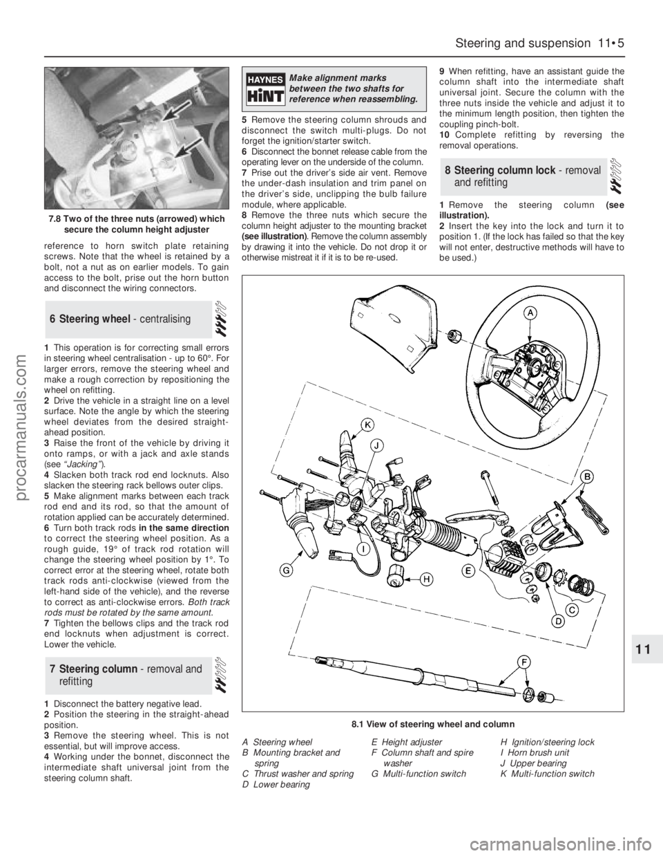 FORD GRANADA 1985  Service Repair Manual reference to horn switch plate retaining
screws. Note that the wheel is retained by a
bolt, not a nut as on earlier models. To gain
access to the bolt, prise out the horn button
and disconnect the wir