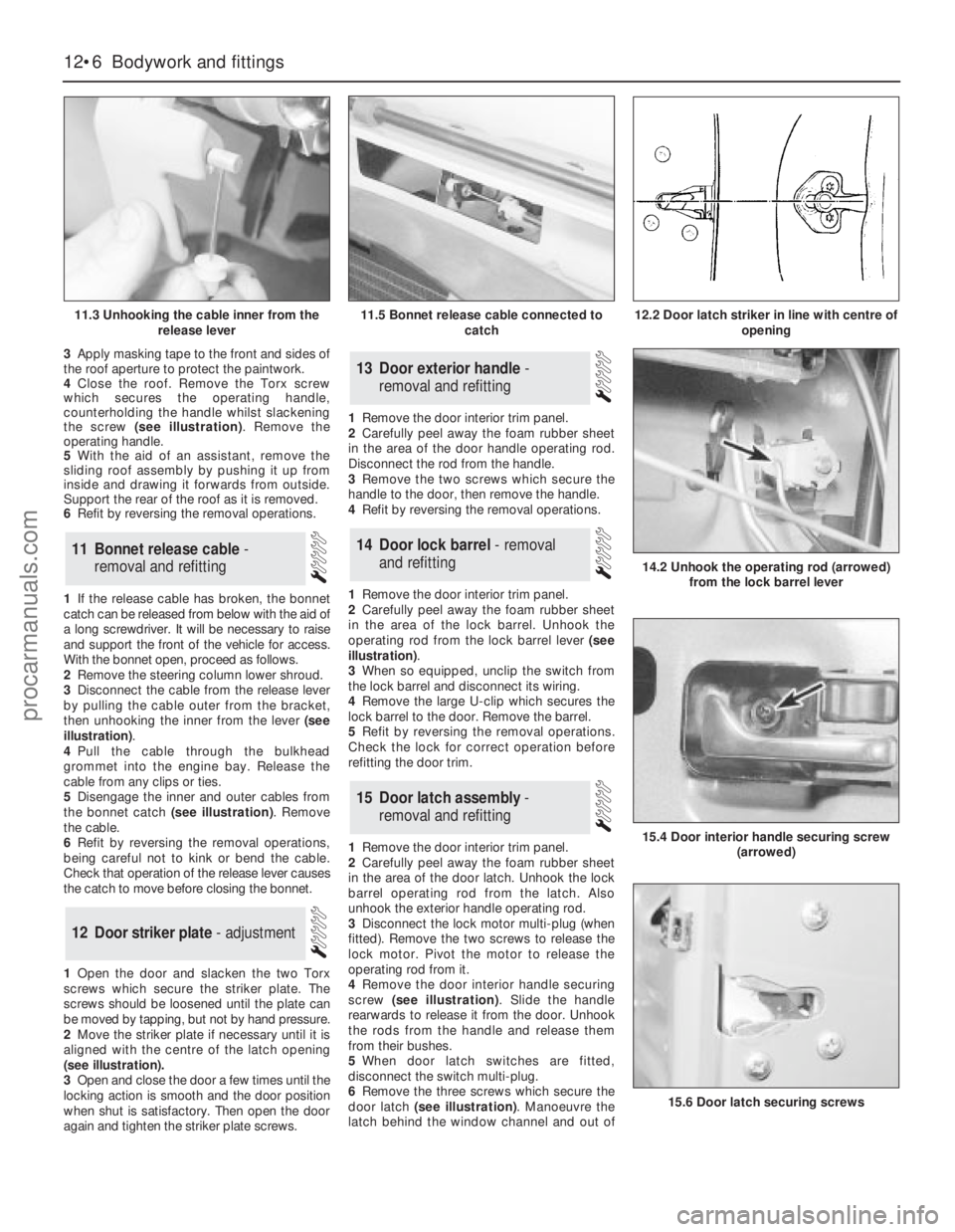 FORD GRANADA 1985  Service Repair Manual 3Apply masking tape to the front and sides of
the roof aperture to protect the paintwork.
4Close the roof. Remove the Torx screw
which secures the operating handle,
counterholding the handle whilst sl