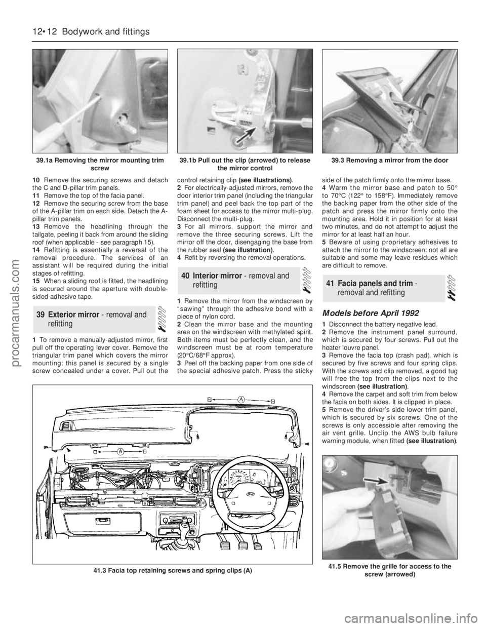 FORD GRANADA 1985  Service Repair Manual 10Remove the securing screws and detach
the C and D-pillar trim panels.
11Remove the top of the facia panel.
12Remove the securing screw from the base
of the A-pillar trim on each side. Detach the A-
