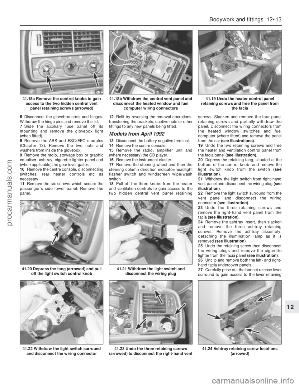 FORD GRANADA 1985  Service Repair Manual 6Disconnect the glovebox arms and hinges.
Withdraw the hinge pins and remove the lid.
7Slide the auxiliary fuse panel off its
mounting and remove the glovebox light
(when fitted). 
8Remove the ABS and