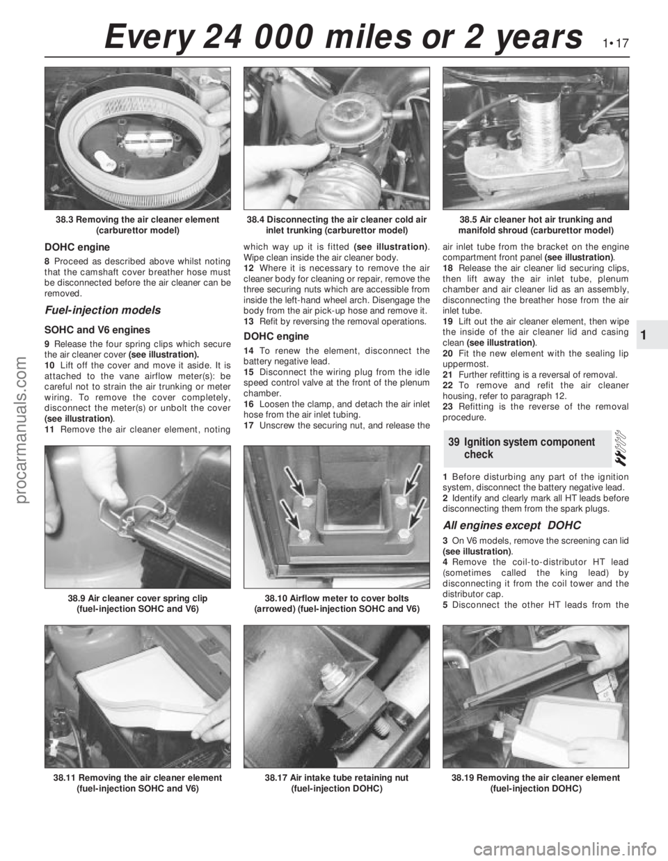 FORD GRANADA 1985  Service User Guide DOHC engine
8Proceed as described above whilst noting
that the camshaft cover breather hose must
be disconnected before the air cleaner can be
removed.
Fuel-injection models 
SOHC and V6 engines
9Rele