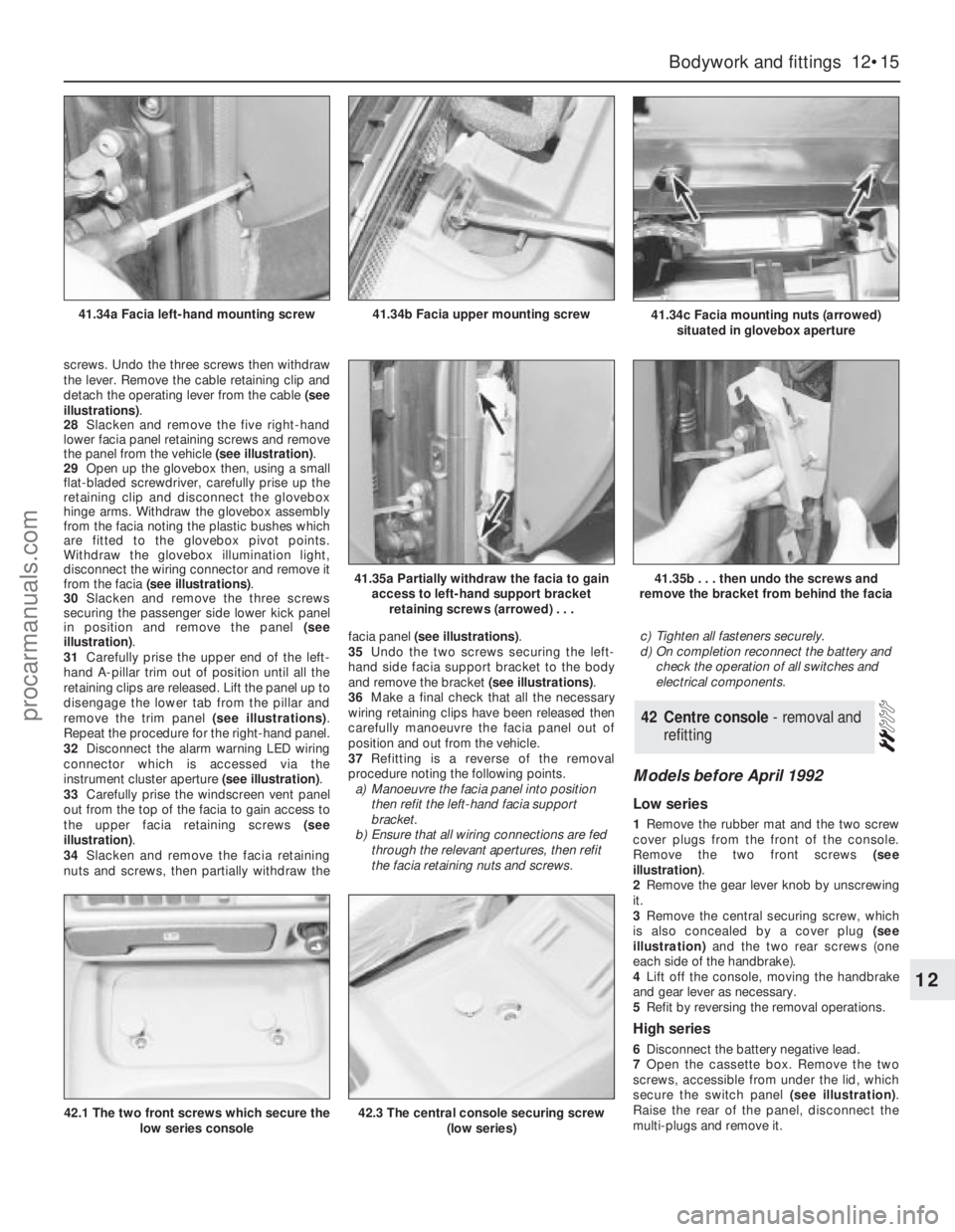 FORD GRANADA 1985  Service Repair Manual screws. Undo the three screws then withdraw
the lever. Remove the cable retaining clip and
detach the operating lever from the cable (see
illustrations).
28Slacken and remove the five right-hand
lower