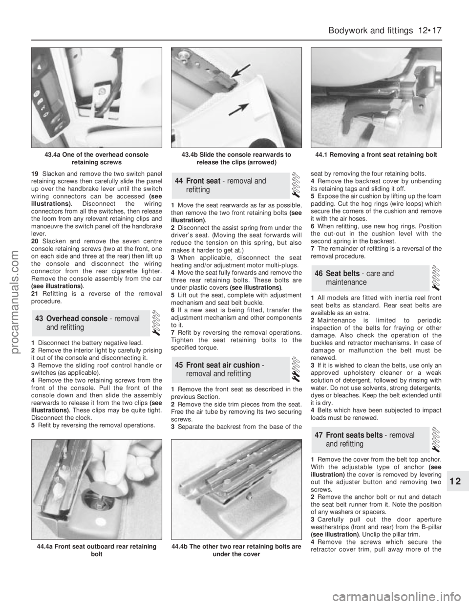 FORD GRANADA 1985  Service Repair Manual 19Slacken and remove the two switch panel
retaining screws then carefully slide the panel
up over the handbrake lever until the switch
wiring connectors can be accessed (see
illustrations). Disconnect