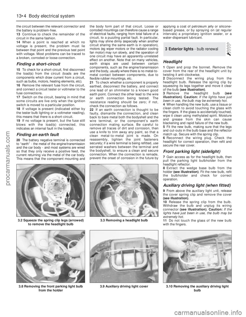 FORD GRANADA 1985  Service Repair Manual the circuit between the relevant connector and
the battery is problem-free.
13Continue to check the remainder of the
circuit in the same fashion.
14When a point is reached at which no
voltage is prese