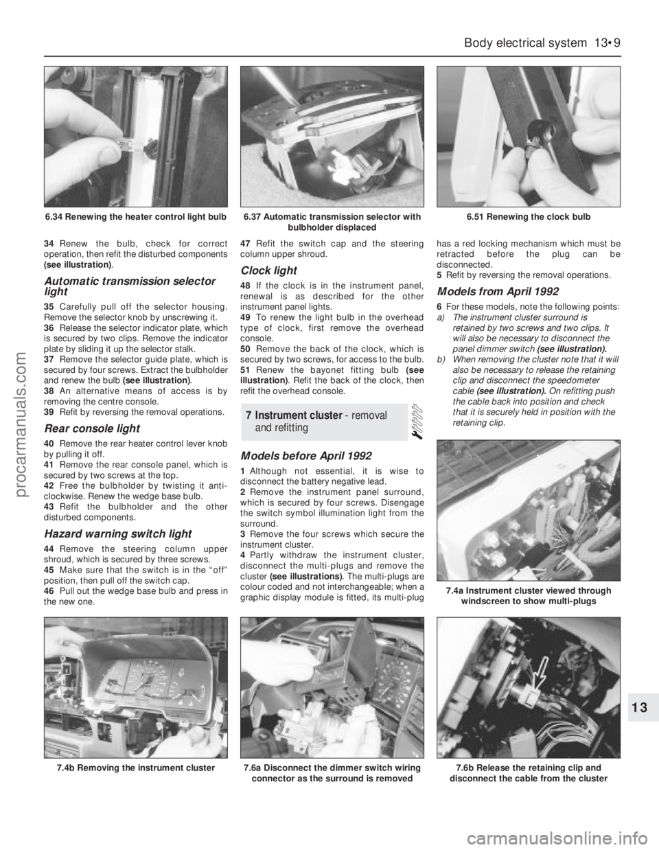 FORD GRANADA 1985  Service Repair Manual 34Renew the bulb, check for correct
operation, then refit the disturbed components
(see illustration).
Automatic transmission selector
light
35Carefully pull off the selector housing.
Remove the selec