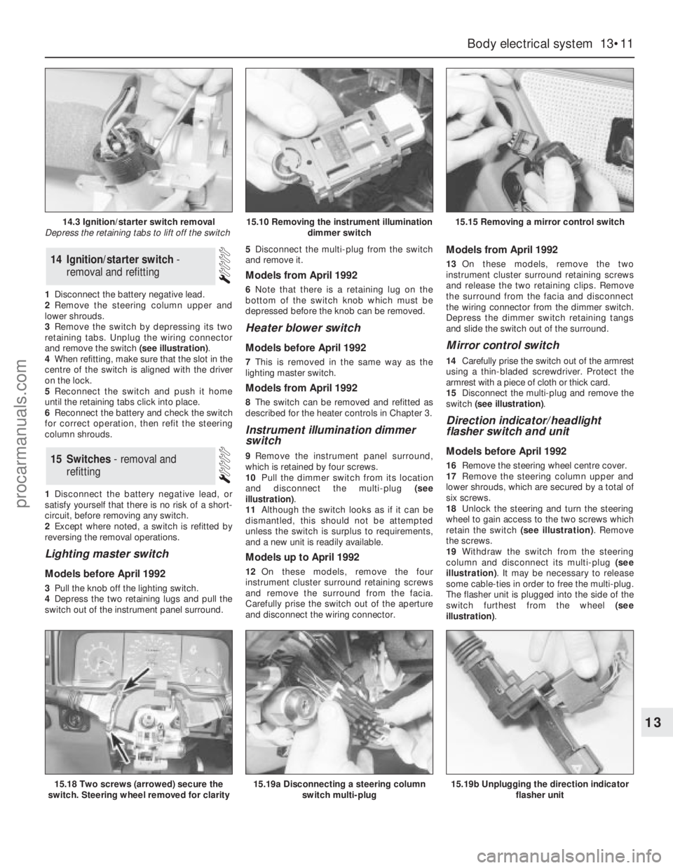 FORD GRANADA 1985  Service Repair Manual 1Disconnect the battery negative lead. 
2Remove the steering column upper and
lower shrouds. 
3Remove the switch by depressing its two
retaining tabs. Unplug the wiring connector
and remove the switch