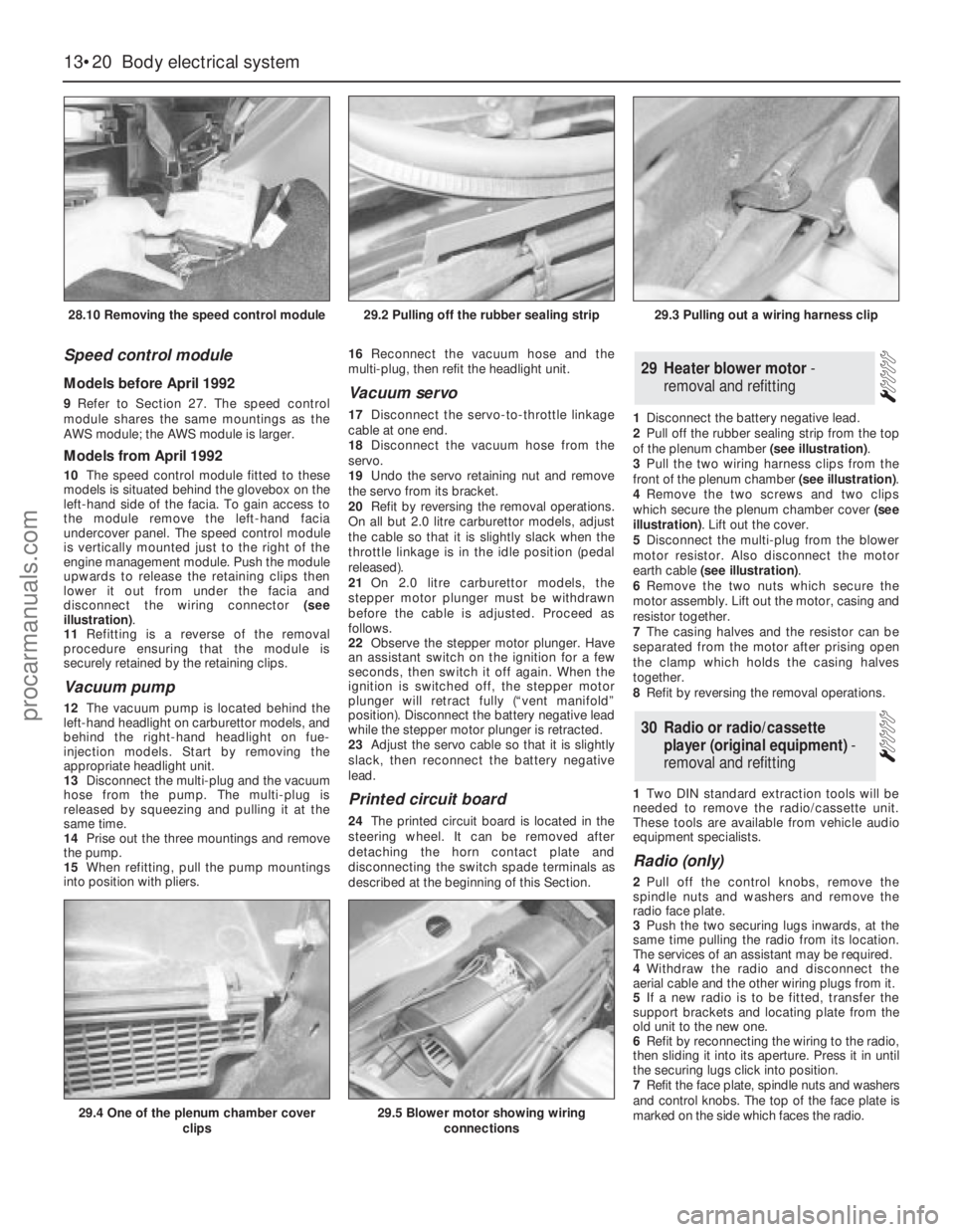 FORD GRANADA 1985  Service Repair Manual Speed control module
Models before April 1992
9Refer to Section 27. The speed control
module shares the same mountings as the
AWS module; the AWS module is larger.
Models from April 1992
10The speed c