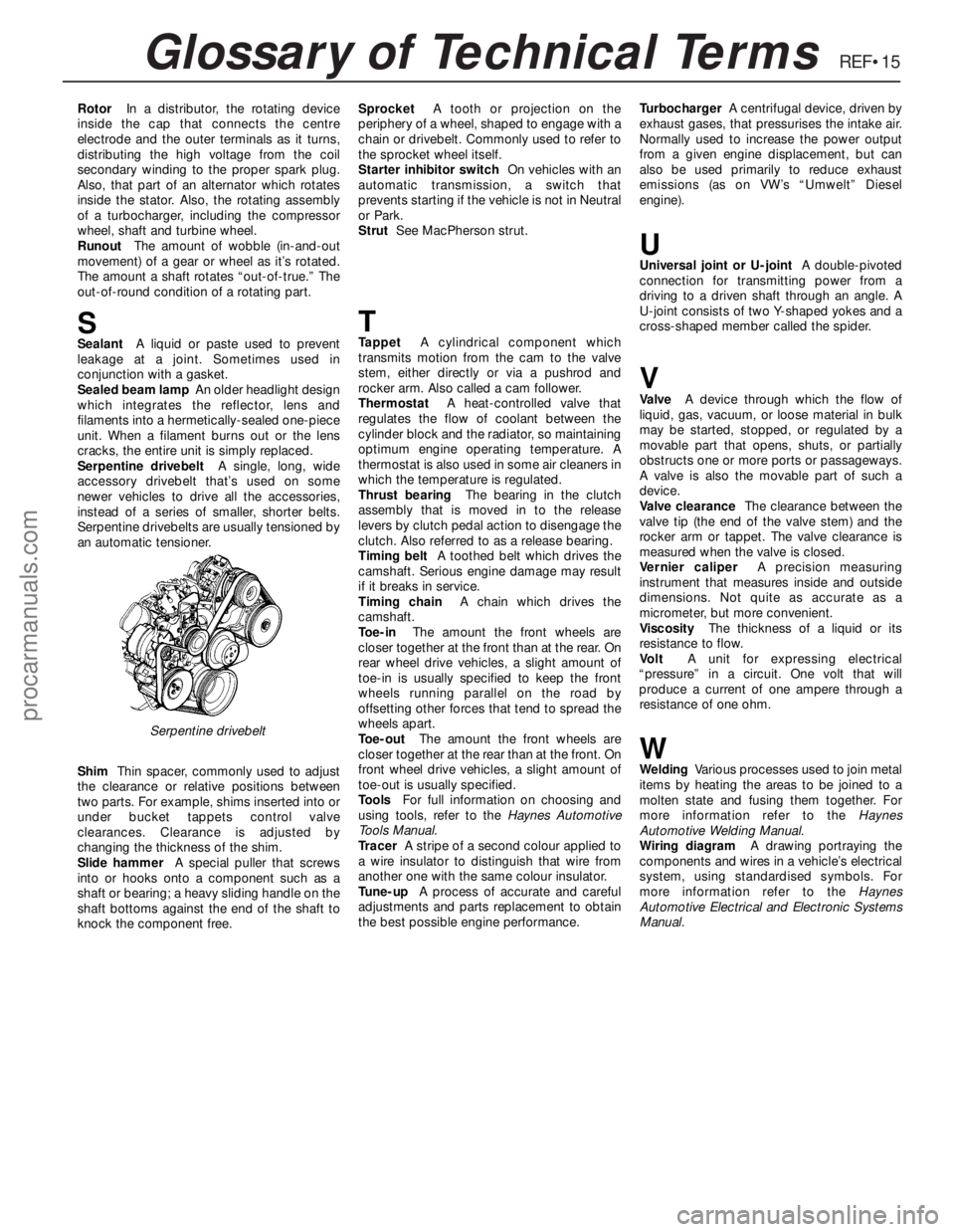 FORD GRANADA 1985  Service Repair Manual REF•15Glossary of Technical Terms
RotorIn a distributor, the rotating device
inside the cap that connects the centre
electrode and the outer terminals as it turns,
distributing the high voltage from