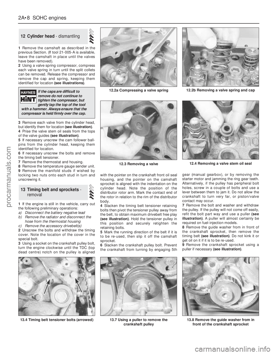 FORD GRANADA 1985  Service Owners Guide 1Remove the camshaft as described in the
previous Section. (If tool 21-005-A is available,
leave the camshaft in place until the valves
have been removed).
2Using a valve spring compressor, compress
e
