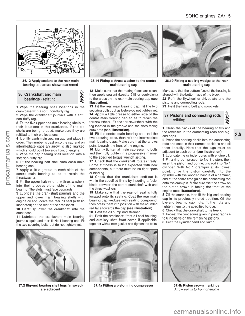 FORD GRANADA 1985  Service Owners Guide 1Wipe the bearing shell locations in the
crankcase with a soft, non-fluffy rag.
2Wipe the crankshaft journals with a soft,
non-fluffy rag.
3Fit the five upper half main bearing shells to
their locatio