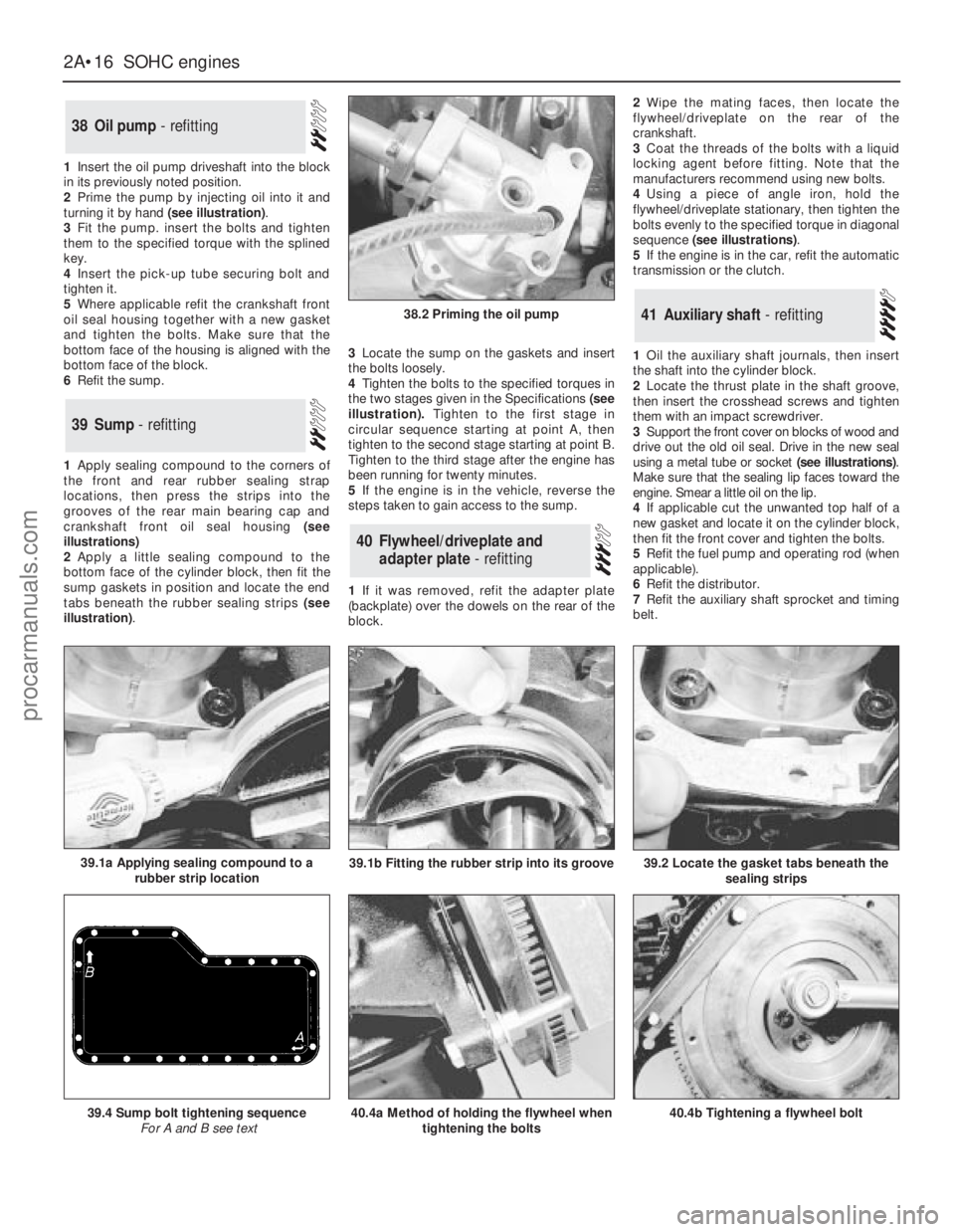 FORD GRANADA 1985  Service Owners Guide 1Insert the oil pump driveshaft into the block
in its previously noted position.
2Prime the pump by injecting oil into it and
turning it by hand (see illustration).
3Fit the pump. insert the bolts and