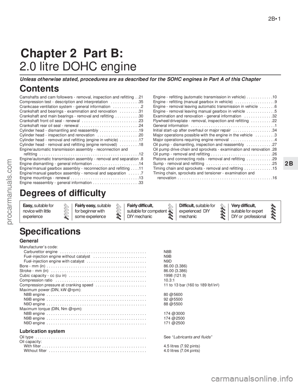 FORD GRANADA 1985  Service Service Manual Chapter 2  Part B:
2.0 litre DOHC engine 
Unless otherwise stated, procedures are as described for the SOHC engines in Part A of this Chapter
Camshafts and cam followers - removal, inspection and refi