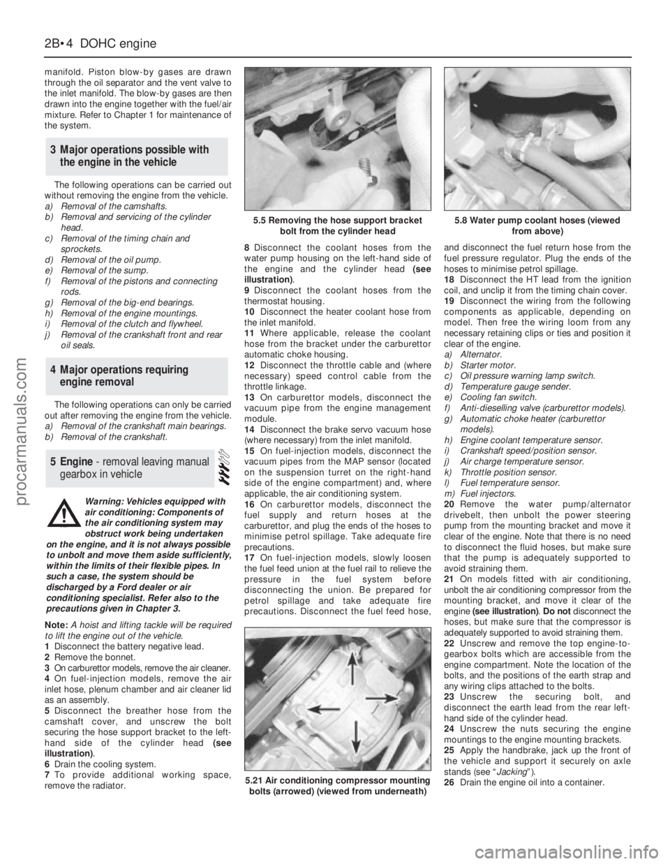 FORD GRANADA 1985  Service Service Manual manifold. Piston blow-by gases are drawn
through the oil separator and the vent valve to
the inlet manifold. The blow-by gases are then
drawn into the engine together with the fuel/air
mixture. Refer 