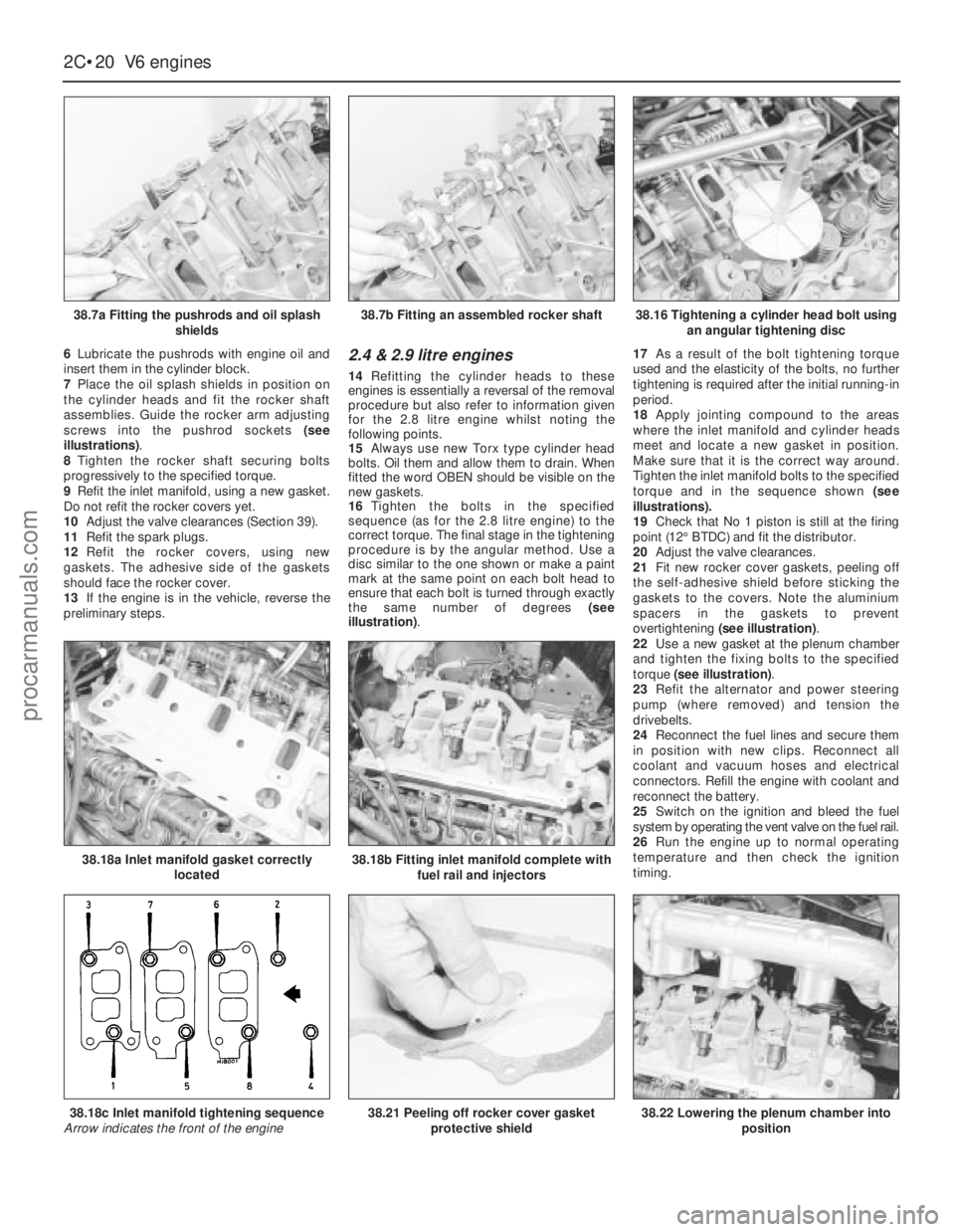 FORD GRANADA 1985  Service Manual Online 6Lubricate the pushrods with engine oil and
insert them in the cylinder block.
7Place the oil splash shields in position on
the cylinder heads and fit the rocker shaft
assemblies. Guide the rocker arm