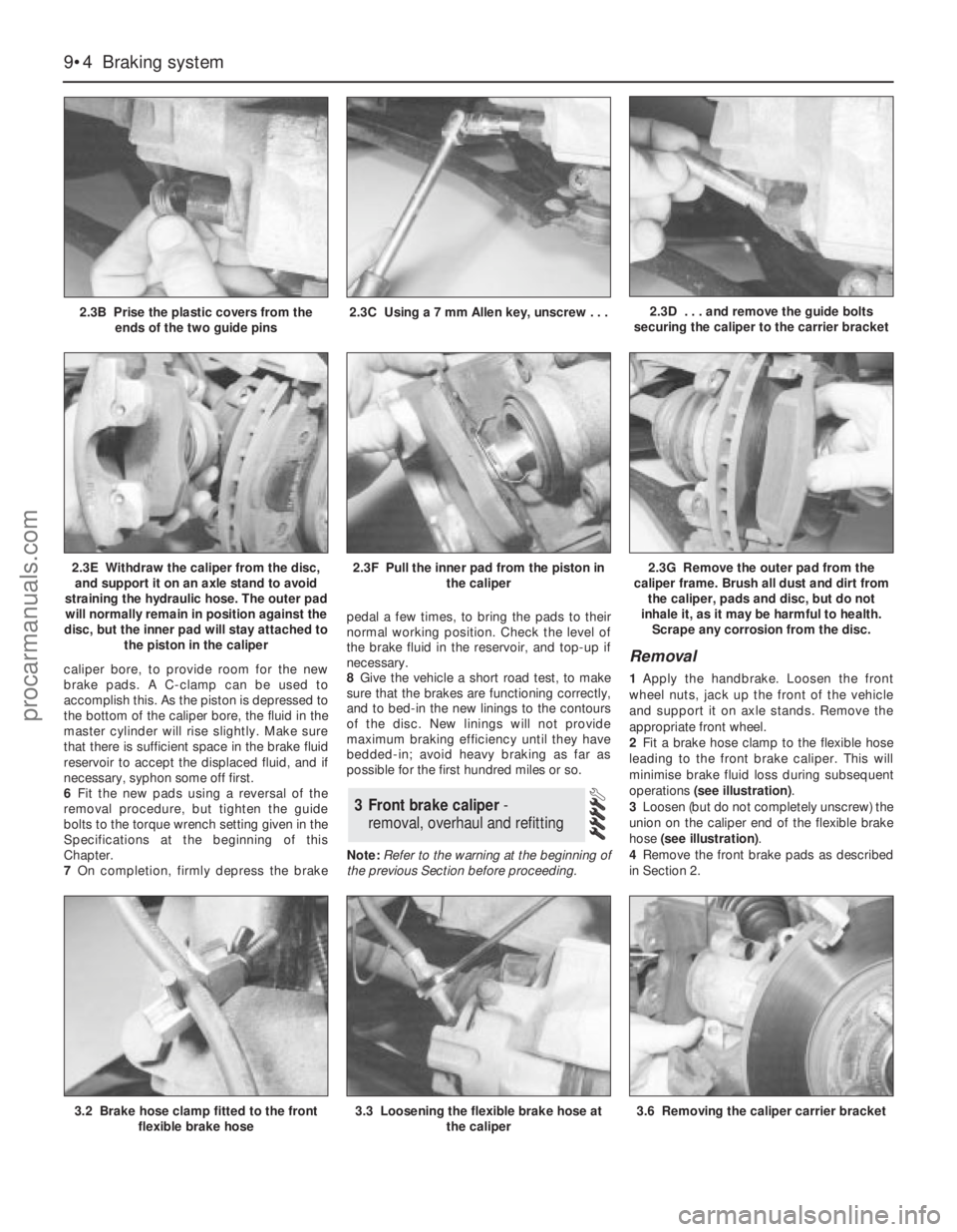 FORD MONDEO 1993  Service Repair Manual caliper bore, to provide room for the new
brake pads. A C-clamp can be used to
accomplish this. As the piston is depressed to
the bottom of the caliper bore, the fluid in the
master cylinder will rise