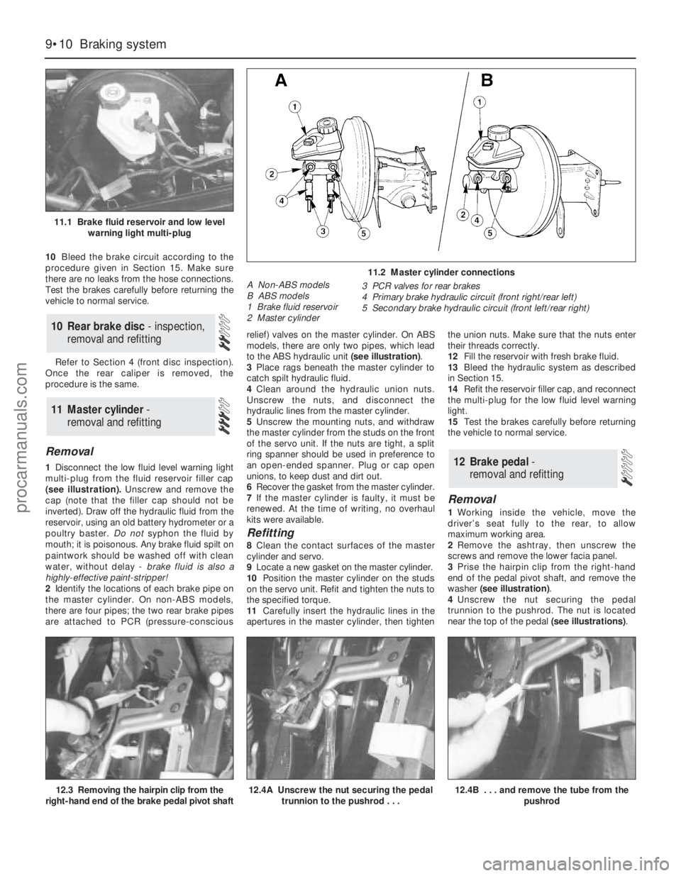 FORD MONDEO 1993 Service Repair Manual 10Bleed the brake circuit according to the
procedure given in Section 15. Make sure
there are no leaks from the hose connections.
Test the brakes carefully before returning the
vehicle to normal servi FORD MONDEO 1993 Service Repair Manual 10Bleed the brake circuit according to the
procedure given in Section 15. Make sure
there are no leaks from the hose connections.
Test the brakes carefully before returning the
vehicle to normal servi