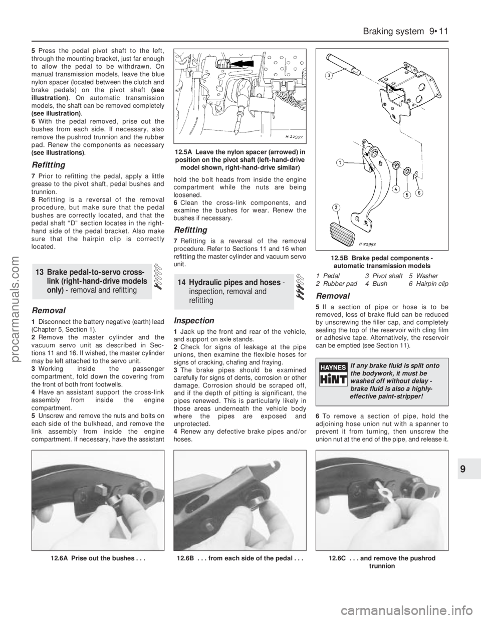 FORD MONDEO 1993 Service Repair Manual 5Press the pedal pivot shaft to the left,
through the mounting bracket, just far enough
to allow the pedal to be withdrawn. On
manual transmission models, leave the blue
nylon spacer (located between FORD MONDEO 1993 Service Repair Manual 5Press the pedal pivot shaft to the left,
through the mounting bracket, just far enough
to allow the pedal to be withdrawn. On
manual transmission models, leave the blue
nylon spacer (located between