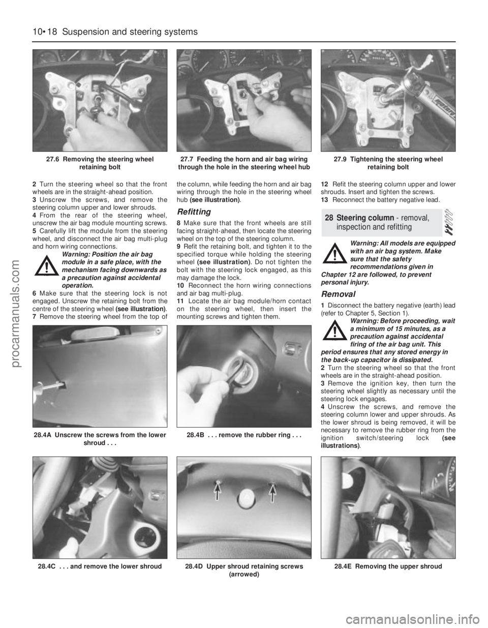 FORD MONDEO 1993 Service Repair Manual 2Turn the steering wheel so that the front
wheels are in the straight-ahead position.
3Unscrew the screws, and remove the
steering column upper and lower shrouds.
4From the rear of the steering wheel, FORD MONDEO 1993 Service Repair Manual 2Turn the steering wheel so that the front
wheels are in the straight-ahead position.
3Unscrew the screws, and remove the
steering column upper and lower shrouds.
4From the rear of the steering wheel,