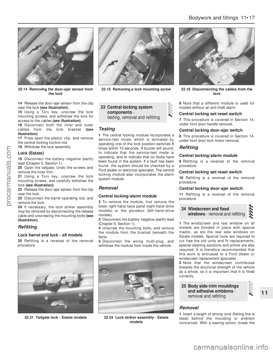 FORD MONDEO 1993  Service Repair Manual 14Release the door-ajar sensor from the clip
near the lock (see illustration).
15Using a Torx key, unscrew the lock
mounting screws, and withdraw the lock for
access to the cables (see illustration).
