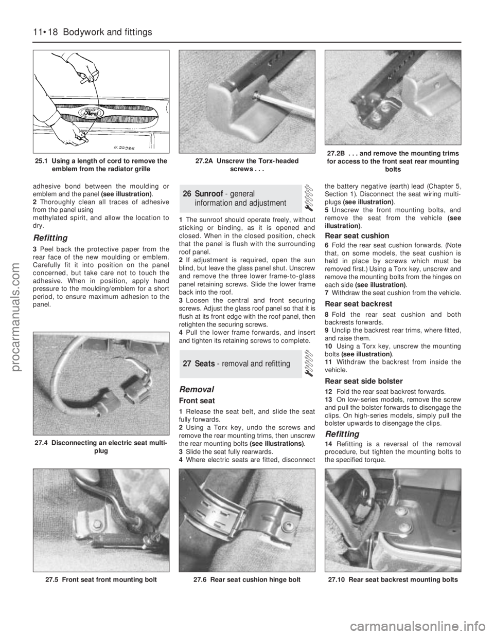 FORD MONDEO 1993  Service Repair Manual adhesive bond between the moulding or
emblem and the panel (see illustration).
2Thoroughly clean all traces of adhesive
from the panel using
methylated spirit, and allow the location to
dry.
Refitting