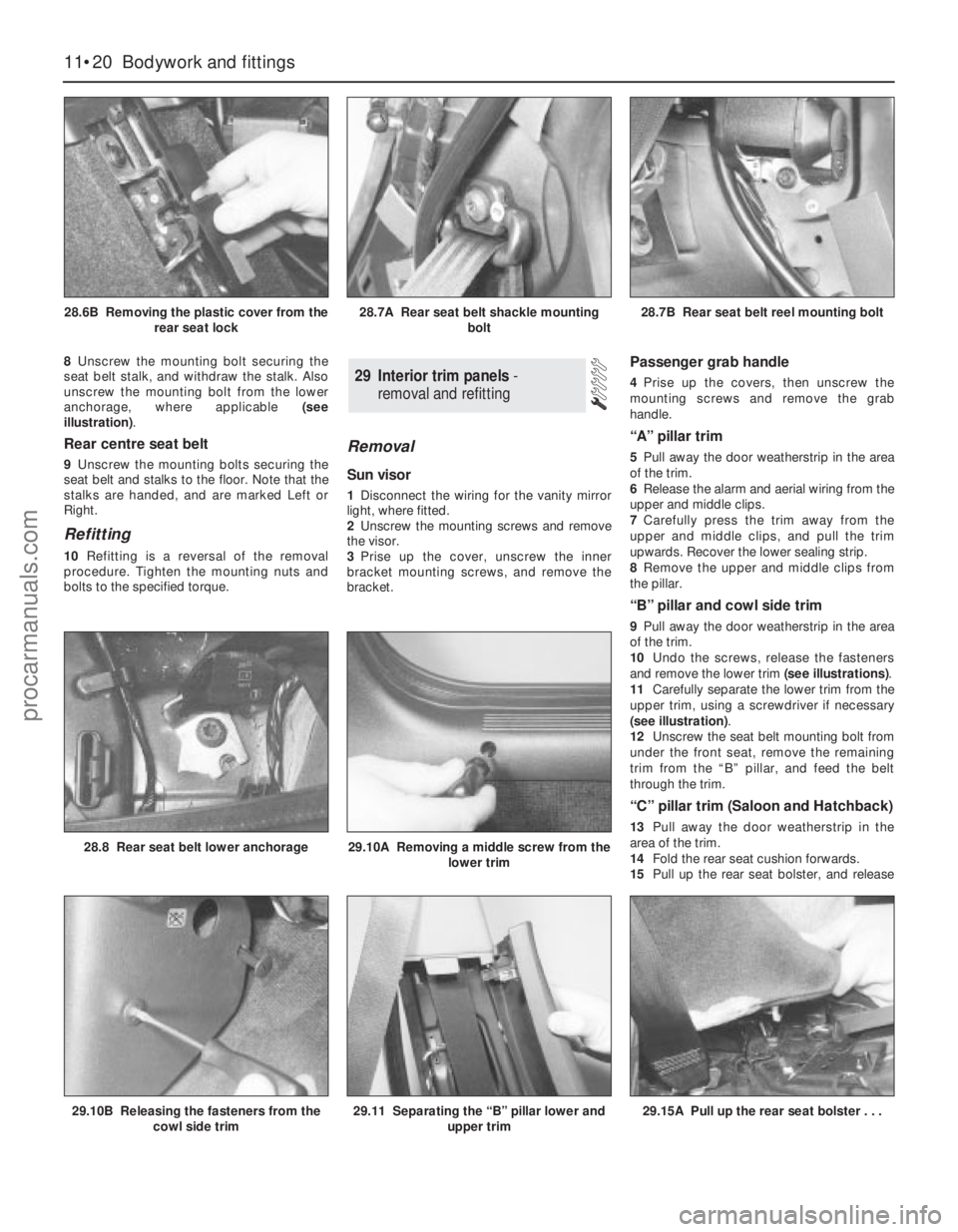 FORD MONDEO 1993  Service Repair Manual 8Unscrew the mounting bolt securing the
seat belt stalk, and withdraw the stalk. Also
unscrew the mounting bolt from the lower
anchorage, where applicable (see
illustration).
Rear centre seat belt
9Un
