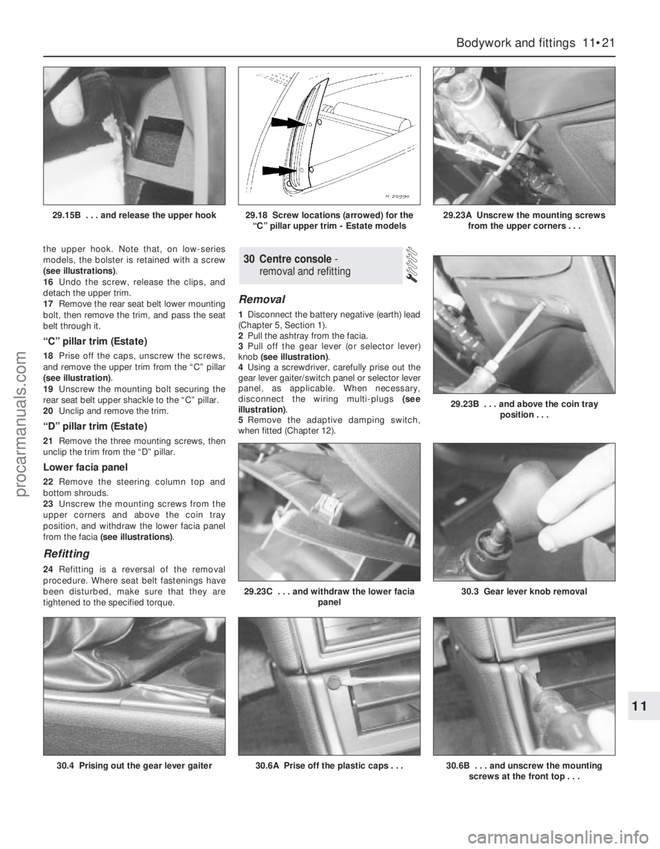 FORD MONDEO 1993  Service Repair Manual the upper hook. Note that, on low-series
models, the bolster is retained with a screw
(see illustrations).
16Undo the screw, release the clips, and
detach the upper trim.
17Remove the rear seat belt l