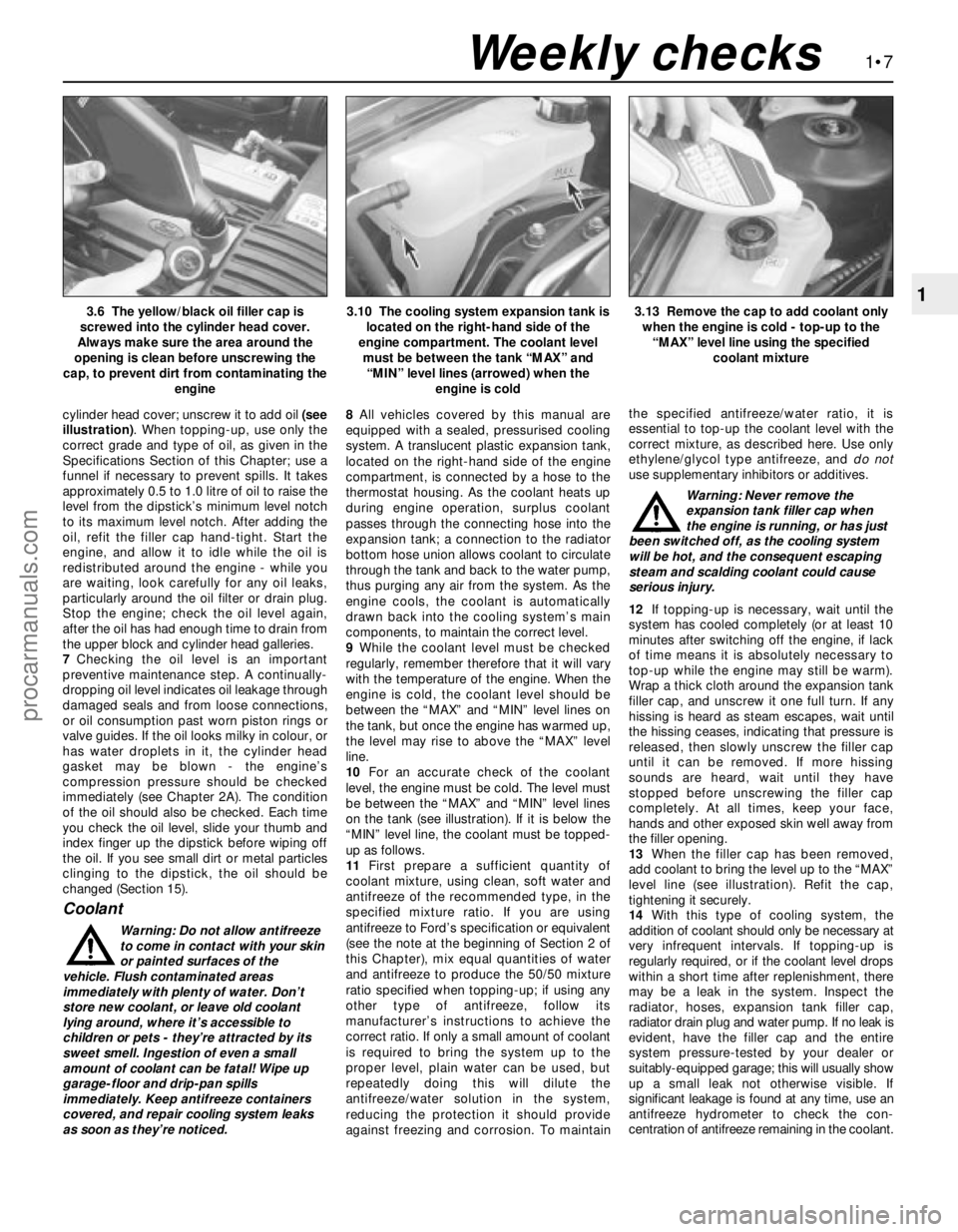 FORD MONDEO 1993  Service Owners Manual cylinder head cover; unscrew it to add oil (see
illustration). When topping-up, use only the
correct grade and type of oil, as given in the
Specifications Section of this Chapter; use a
funnel if nece