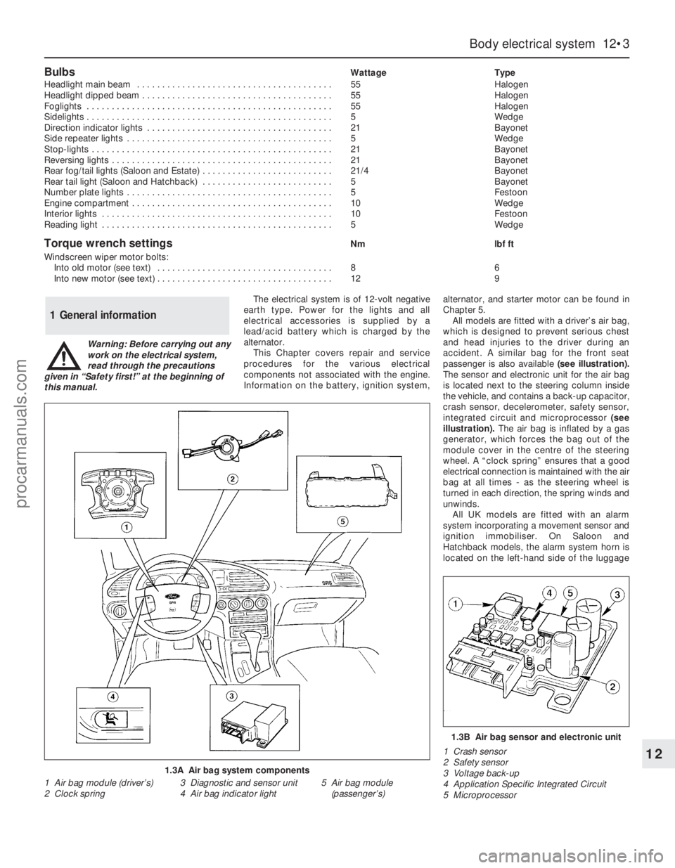 FORD MONDEO 1993  Service Repair Manual BulbsWattage Type
Headlight main beam  . . . . . . . . . . . . . . . . . . . . . . . . . . . . . . . . . . . . . . . 55 Halogen
Headlight dipped beam . . . . . . . . . . . . . . . . . . . . . . . . . 