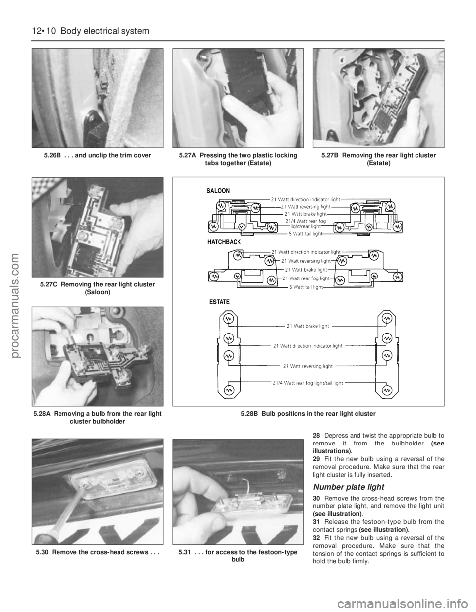 FORD MONDEO 1993  Service Repair Manual 28Depress and twist the appropriate bulb to
remove it from the bulbholder (see
illustrations).
29Fit the new bulb using a reversal of the
removal procedure. Make sure that the rear
light cluster is fu
