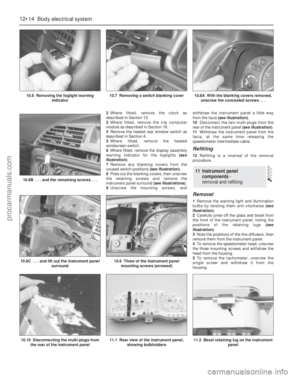 FORD MONDEO 1993  Service Repair Manual 2Where fitted, remove the clock as
described in Section 13.
3Where fitted, remove the trip computer
module as described in Section 18.
4Remove the heated rear window switch as
described in Section 4.
