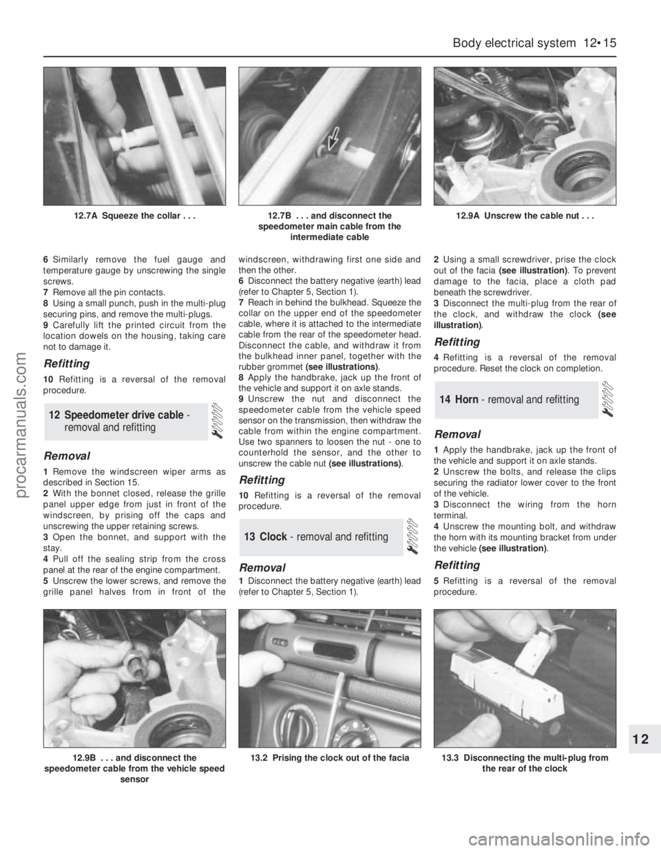 FORD MONDEO 1993  Service Repair Manual 6Similarly remove the fuel gauge and
temperature gauge by unscrewing the single
screws.
7Remove all the pin contacts.
8Using a small punch, push in the multi-plug
securing pins, and remove the multi-p