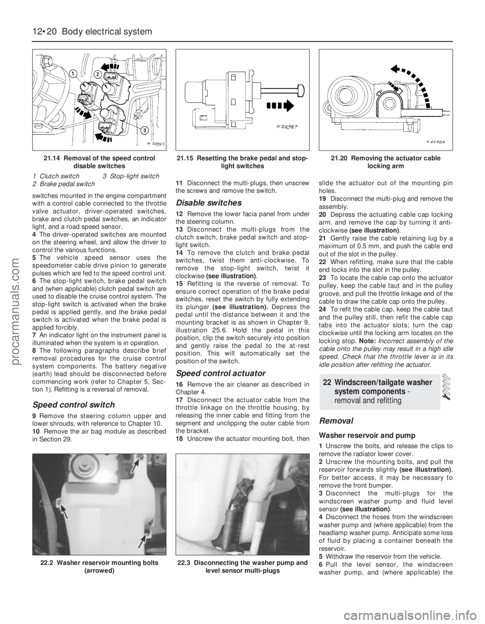FORD MONDEO 1993 Service Repair Manual switches mounted in the engine compartment
with a control cable connected to the throttle
valve actuator, driver-operated switches,
brake and clutch pedal switches, an indicator
light, and a road spee FORD MONDEO 1993 Service Repair Manual switches mounted in the engine compartment
with a control cable connected to the throttle
valve actuator, driver-operated switches,
brake and clutch pedal switches, an indicator
light, and a road spee