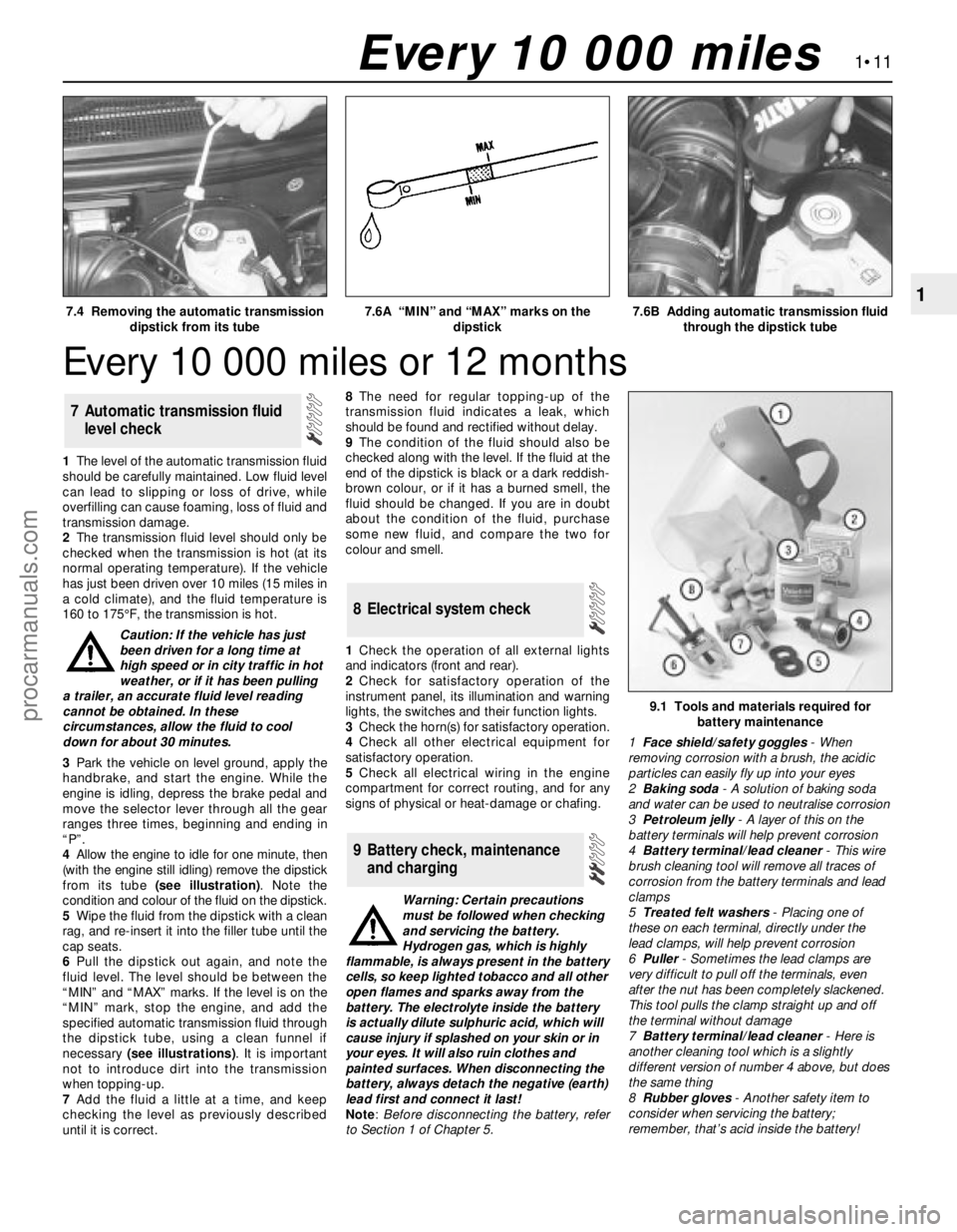 FORD MONDEO 1993  Service Repair Manual Every 10 000 miles or 12 months
1•11
17.4  Removing the automatic transmission
dipstick from its tube7.6A  “MIN” and “MAX” marks on the
dipstick7.6B  Adding automatic transmission fluid
thro