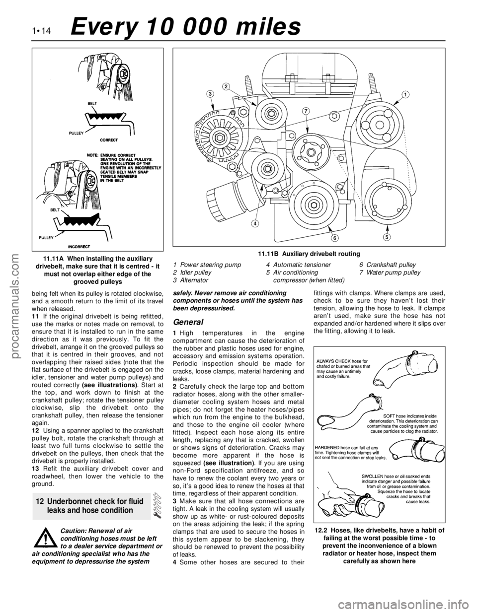 FORD MONDEO 1993  Service Owners Manual being felt when its pulley is rotated clockwise,
and a smooth return to the limit of its travel
when released.
11If the original drivebelt is being refitted,
use the marks or notes made on removal, to