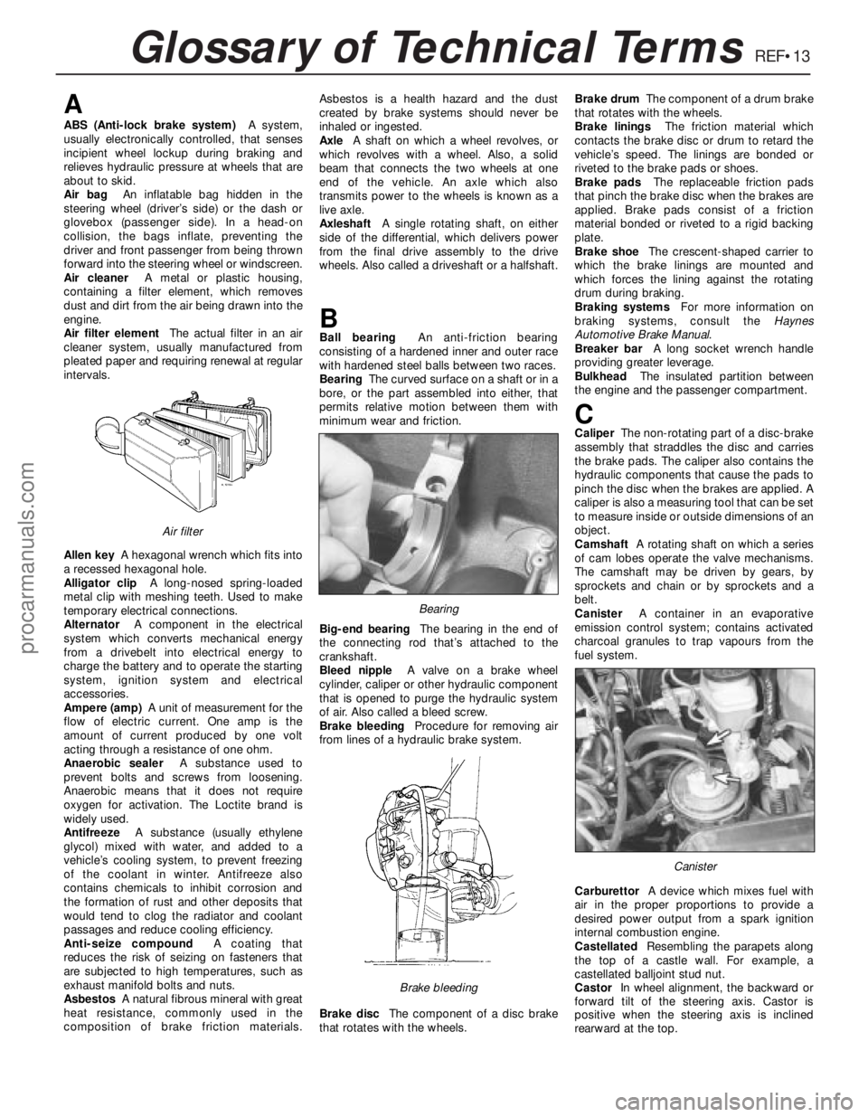 FORD MONDEO 1993 Service Repair Manual REF•13Glossary of Technical Terms
A
ABS (Anti-lock brake system)A system,
usually electronically controlled, that senses
incipient wheel lockup during braking and
relieves hydraulic pressure at whee FORD MONDEO 1993 Service Repair Manual REF•13Glossary of Technical Terms
A
ABS (Anti-lock brake system)A system,
usually electronically controlled, that senses
incipient wheel lockup during braking and
relieves hydraulic pressure at whee