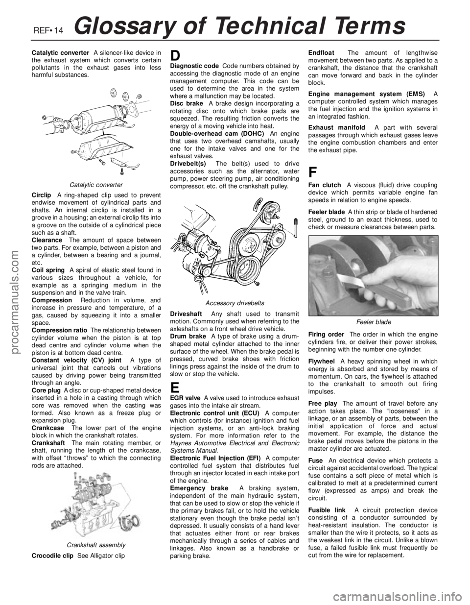 FORD MONDEO 1993 Service Repair Manual REF•14Glossary of Technical Terms
Catalytic converterA silencer-like device in
the exhaust system which converts certain
pollutants in the exhaust gases into less
harmful substances.
CirclipA ring-s FORD MONDEO 1993 Service Repair Manual REF•14Glossary of Technical Terms
Catalytic converterA silencer-like device in
the exhaust system which converts certain
pollutants in the exhaust gases into less
harmful substances.
CirclipA ring-s