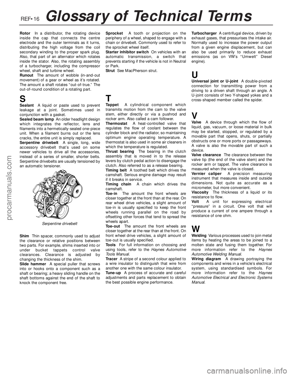 FORD MONDEO 1993 Service Repair Manual REF•16Glossary of Technical Terms
RotorIn a distributor, the rotating device
inside the cap that connects the centre
electrode and the outer terminals as it turns,
distributing the high voltage from FORD MONDEO 1993 Service Repair Manual REF•16Glossary of Technical Terms
RotorIn a distributor, the rotating device
inside the cap that connects the centre
electrode and the outer terminals as it turns,
distributing the high voltage from