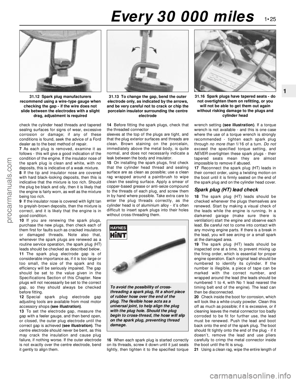 FORD MONDEO 1993 Service Owners Guide check the cylinder head threads and tapered
sealing surfaces for signs of wear, excessive
corrosion or damage; if any of these
conditions is found, seek the advice of a Ford
dealer as to the best meth FORD MONDEO 1993 Service Owners Guide check the cylinder head threads and tapered
sealing surfaces for signs of wear, excessive
corrosion or damage; if any of these
conditions is found, seek the advice of a Ford
dealer as to the best meth