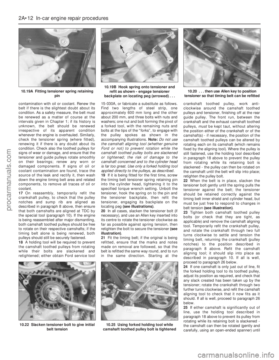 FORD MONDEO 1993 Service Workshop Manual contamination with oil or coolant. Renew the
belt if there is the slightest doubt about its
condition. As a safety measure, the belt must
be renewed as a matter of course at the
intervals given in Cha FORD MONDEO 1993 Service Workshop Manual contamination with oil or coolant. Renew the
belt if there is the slightest doubt about its
condition. As a safety measure, the belt must
be renewed as a matter of course at the
intervals given in Cha