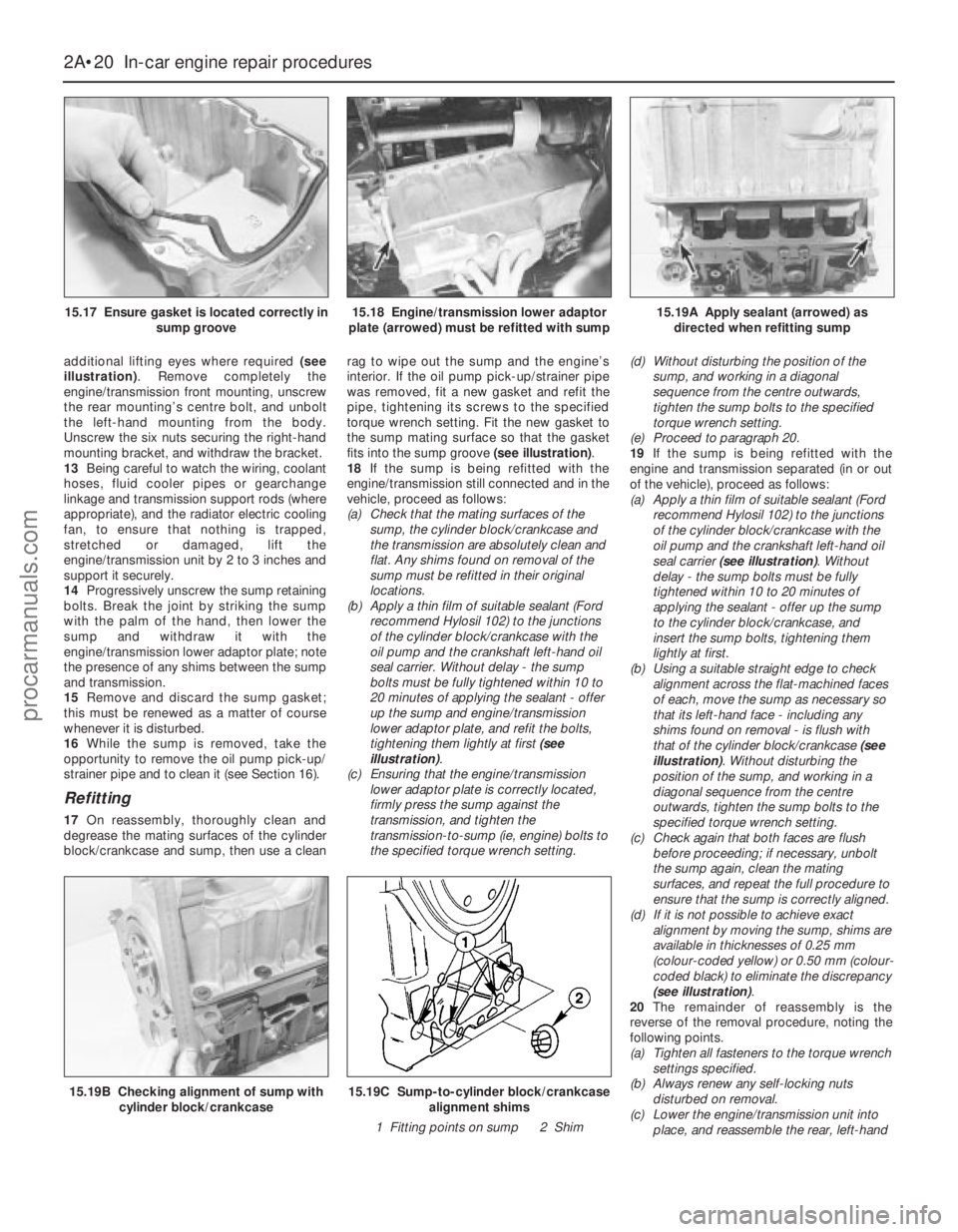 FORD MONDEO 1993 Service Workshop Manual additional lifting eyes where required (see
illustration). Remove completely the
engine/transmission front mounting, unscrew
the rear mounting’s centre bolt, and unbolt
the left-hand mounting from t FORD MONDEO 1993 Service Workshop Manual additional lifting eyes where required (see
illustration). Remove completely the
engine/transmission front mounting, unscrew
the rear mounting’s centre bolt, and unbolt
the left-hand mounting from t