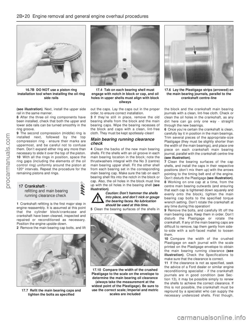 FORD MONDEO 1993  Service Manual Online (see illustration). Next, install the upper side
rail in the same manner.
8After the three oil ring components have
been installed, check that both the upper and
lower side rails can be turned smoothl