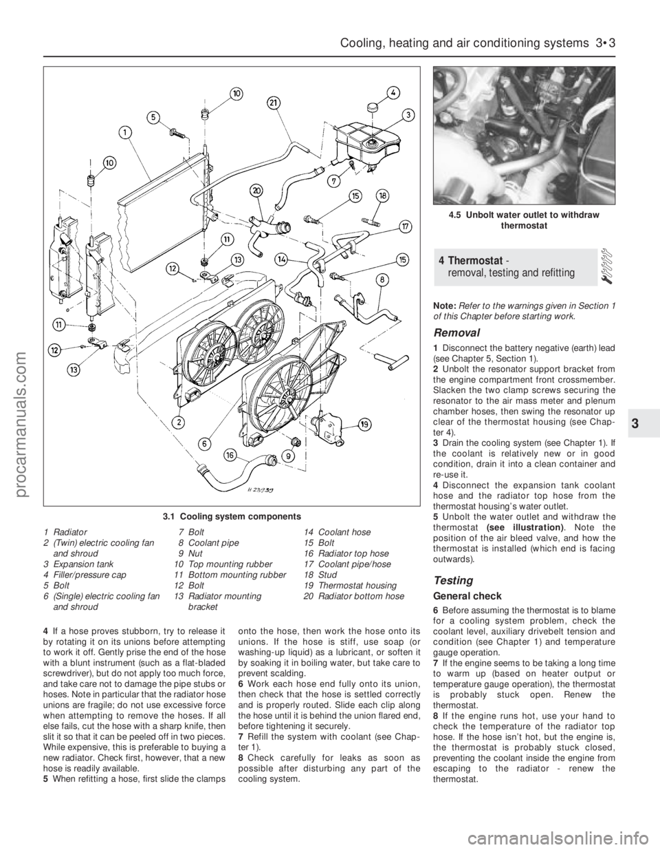 FORD MONDEO 1993 Service Owners Manual 4If a hose proves stubborn, try to release it
by rotating it on its unions before attempting
to work it off. Gently prise the end of the hose
with a blunt instrument (such as a flat-bladed
screwdriver FORD MONDEO 1993 Service Owners Manual 4If a hose proves stubborn, try to release it
by rotating it on its unions before attempting
to work it off. Gently prise the end of the hose
with a blunt instrument (such as a flat-bladed
screwdriver