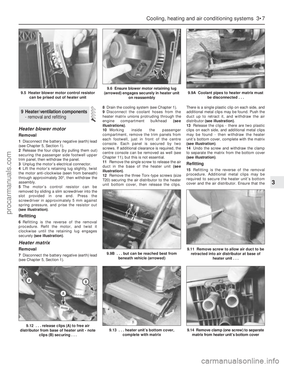 FORD MONDEO 1993 Service Owners Manual Heater blower motor
Removal
1Disconnect the battery negative (earth) lead
(see Chapter 5, Section 1).
2Release the four clips (by pulling them out)
securing the passenger side footwell upper
trim pane FORD MONDEO 1993 Service Owners Manual Heater blower motor
Removal
1Disconnect the battery negative (earth) lead
(see Chapter 5, Section 1).
2Release the four clips (by pulling them out)
securing the passenger side footwell upper
trim pane