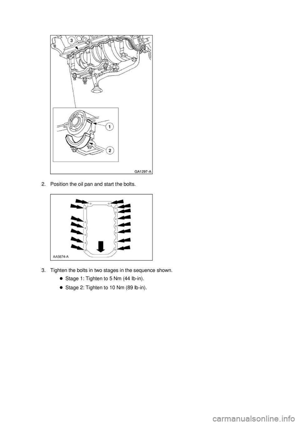 FORD MUSTANG 2003  Workshop Manual 2. Position the oil pan and start the bolts. 
3. Tighten the bolts in two stages in the sequence shown. 
�zStage 1: Tighten to 5 Nm (44 lb- in). 
�z Stage 2: Tighten to 10 Nm (89 lb- in).  Klj .  7