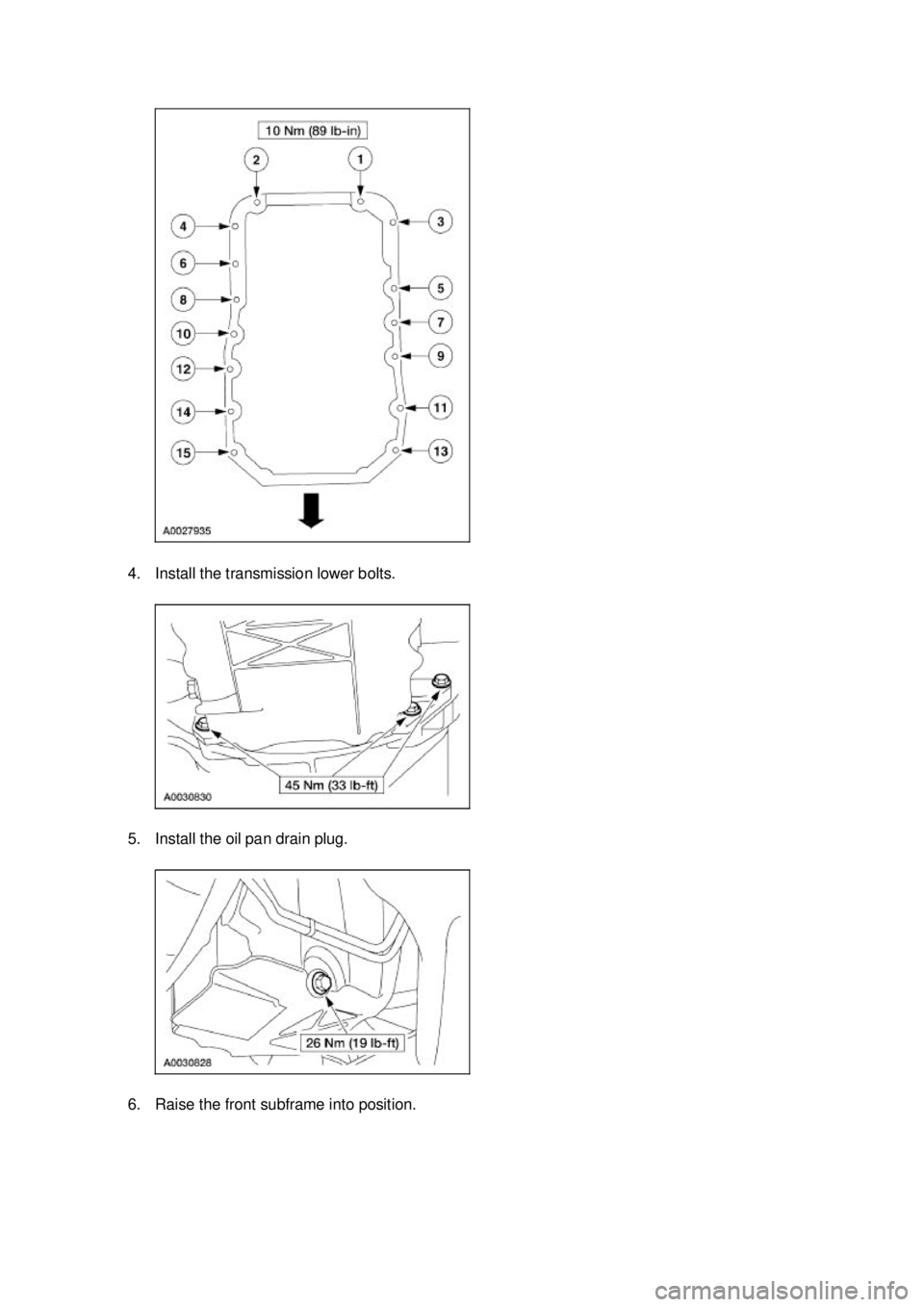 FORD MUSTANG 2003 User Guide 4. Install the transmission lower bolts. 
5. Install the oil pan drain plug. 
6. Raise the front subframe into position.  Klj .  8 ba
  122003 Mustang Workshop Manual
17. 11. 2011file:///C:/Ford/