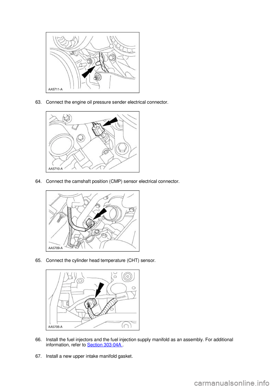 FORD MUSTANG 2003 Owners Manual 63. Connect the engine oil pressure sender electrical connector. 
64. Connect the camshaft position (CMP) sensor electrical connector. 
65. Connect the cylinder head temperature (CHT) sensor. 
66. Ins
